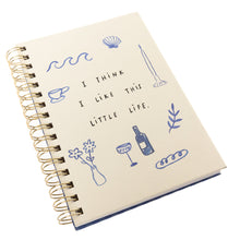 Load image into Gallery viewer, I Think I like This Little Life Hard Cover Spiral Notebook