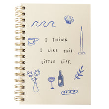 Load image into Gallery viewer, I Think I like This Little Life Hard Cover Spiral Notebook