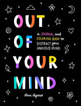 Load image into Gallery viewer, Out of Your Mind: A Journal and Coloring Book to Distract Your Anxious Mind (Anxiety Journaling and Coloring Series)