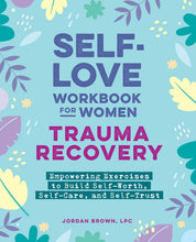 Load image into Gallery viewer, Self-Love Workbook for Women: Trauma Recovery