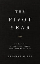 Load image into Gallery viewer, The Pivot Year: 365 Days To Become The Person You Truly Want To Be by Brianna Wiest