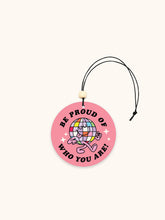 Load image into Gallery viewer, Be Proud Of Who You Are Car Air Freshener
