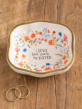 Load image into Gallery viewer, “I Love That You’re My Sister” Trinket Bowl