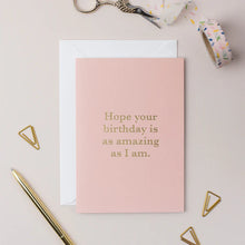 Load image into Gallery viewer, Amazing as I Am Birthday Card