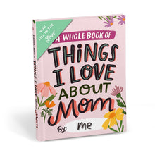 Load image into Gallery viewer, Things I Love About Mom Fill in the Love® Book
