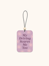Load image into Gallery viewer, My Driving Scares Me Too - Car Air Freshener
