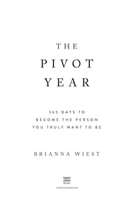 The Pivot Year: 365 Days To Become The Person You Truly Want To Be by Brianna Wiest