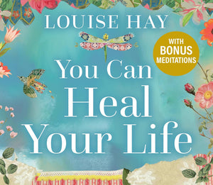 You Can Heal Your Life by Louise Hay