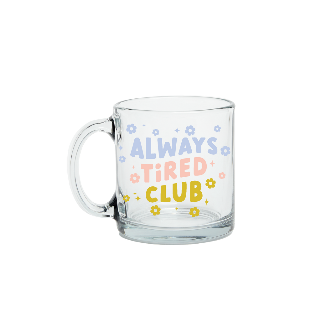 Always Tired Glass Mug