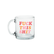 Load image into Gallery viewer, Fuck This Shit Glass Mug
