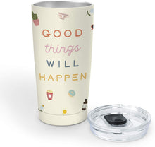 Load image into Gallery viewer, Good Things Will Happen Tumbler
