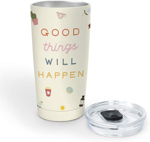 Good Things Will Happen Tumbler