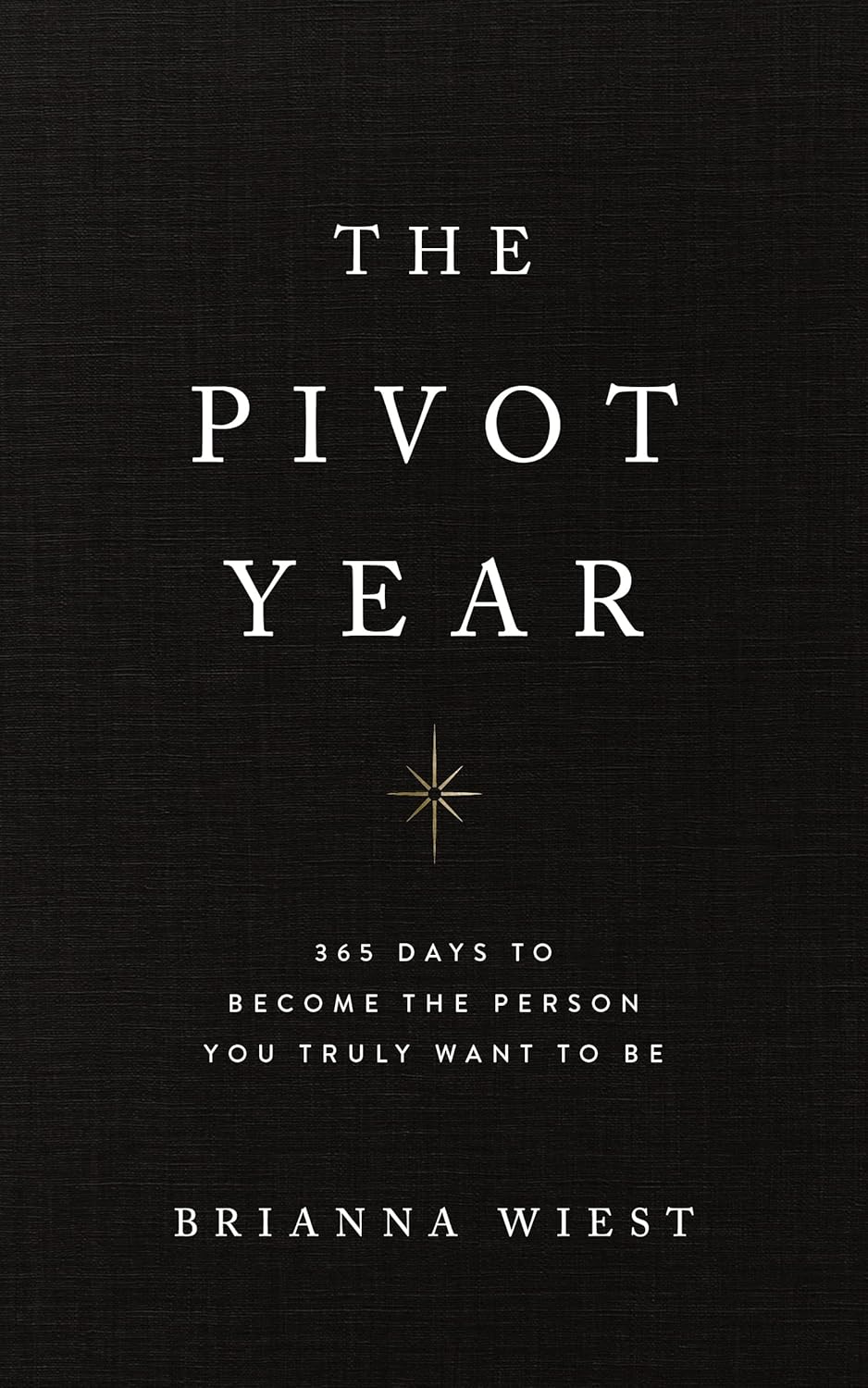 The Pivot Year: 365 Days To Become The Person You Truly Want To Be by Brianna Wiest