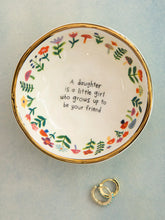 Load image into Gallery viewer, “A Daughter is a Friend” Trinket Bowl
