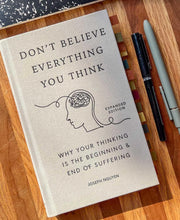Load image into Gallery viewer, Hardcover Don&#39;t Believe Everything You Think: Why Your Thinking Is The Beginning &amp; End Of Suffering, Expanded Edition
