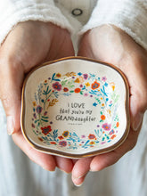 Load image into Gallery viewer, “I Love That You’re My Granddaughter” Trinket Bowl
