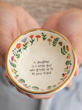 Load image into Gallery viewer, “A Daughter is a Friend” Trinket Bowl
