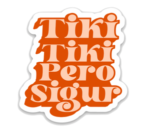 Tiki Tiki Pero Sigur Waterproof Sticker