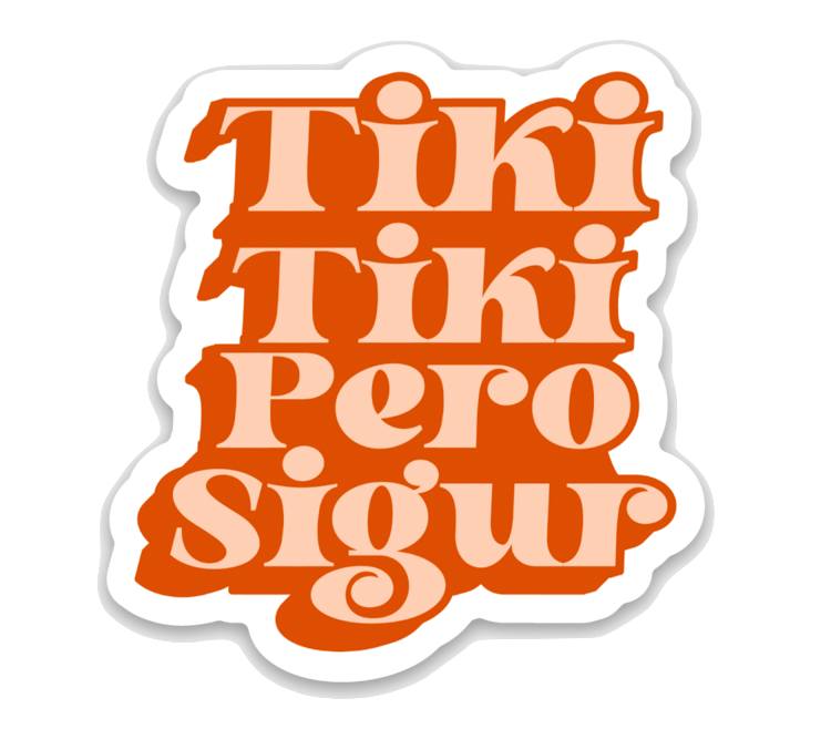 Tiki Tiki Pero Sigur Waterproof Sticker