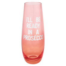 Load image into Gallery viewer, Ready in Prosecco Champagne Glass Flute
