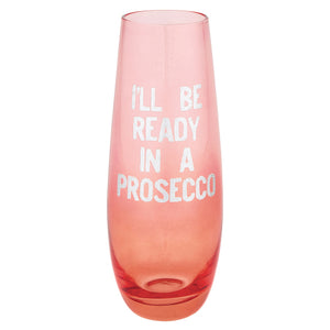 Ready in Prosecco Champagne Glass Flute