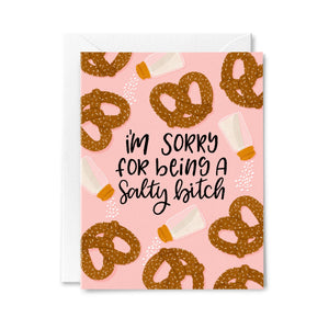 I'm Sorry I Was a Salty Bitch Greeting Card