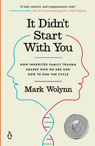 It Didn't Start with You: How Inherited Family Trauma Shapes Who We Are and How to End the Cycle