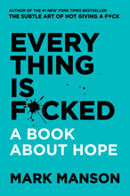 Load image into Gallery viewer, Everything Is F*cked: A Book about Hope
