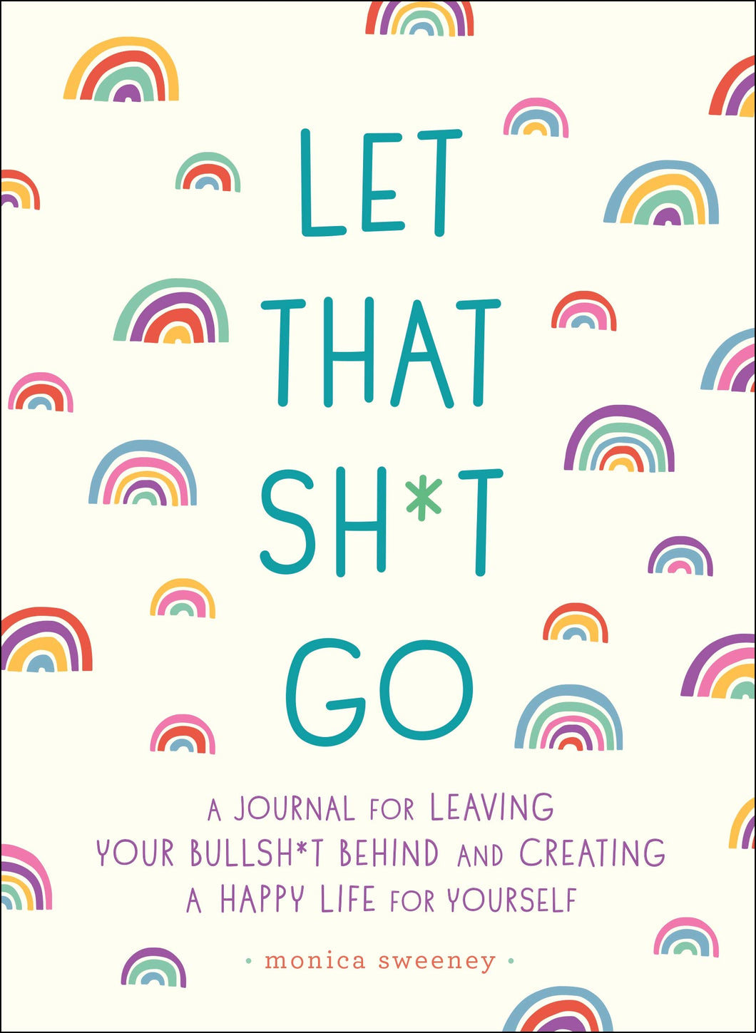 Let That Sh*t Go by Monica Sweeney