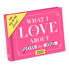 Load image into Gallery viewer, What I Love about You Fill in the Love® Book
