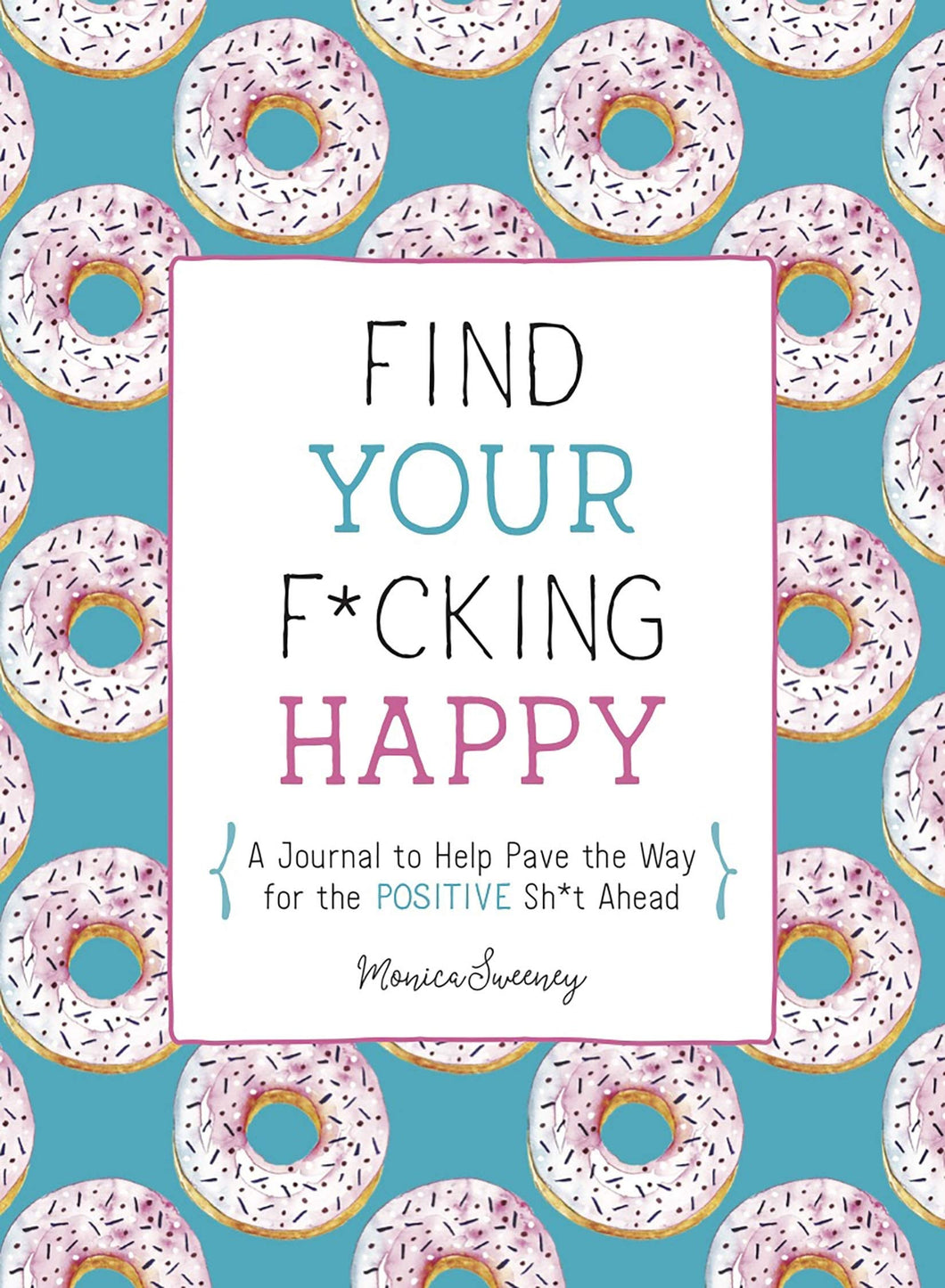Find Your Fucking Happy by Monica Sweeney