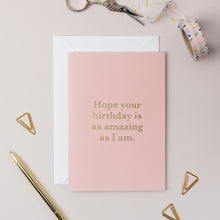 Load image into Gallery viewer, Amazing as I Am Birthday Card
